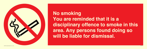 No smoking you are reminded that it is a disciplinary offence to smoke in this area. Any persons found doing so will be liable for dismissal.
