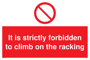 Strictly forbidden to climb on racking sign 