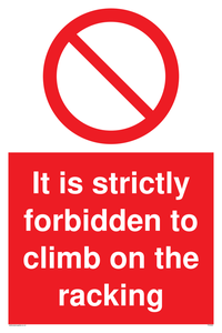 Strictly forbidden to climb on racking sign 