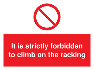 Strictly forbidden to climb on racking sign 