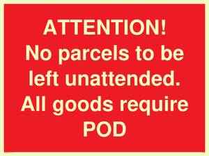 ATTENTION! No parcels to be left unattended All goods require POD
