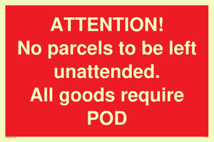 ATTENTION! No parcels to be left unattended All goods require POD