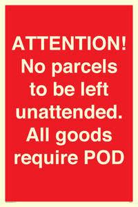 ATTENTION! No parcels to be left unattended All goods require POD