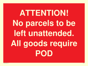 ATTENTION! No parcels to be left unattended All goods require POD