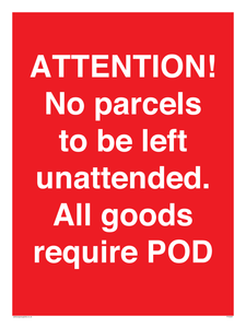 ATTENTION! No parcels to be left unattended All goods require POD