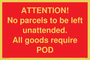 ATTENTION! No parcels to be left unattended All goods require POD