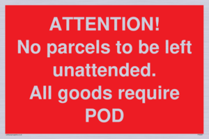 ATTENTION! No parcels to be left unattended All goods require POD