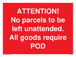 ATTENTION! No parcels to be left unattended All goods require POD