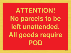 ATTENTION! No parcels to be left unattended All goods require POD
