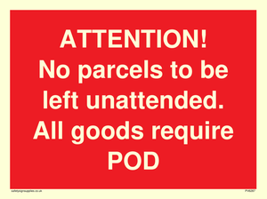 ATTENTION! No parcels to be left unattended All goods require POD
