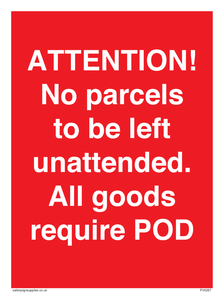 ATTENTION! No parcels to be left unattended All goods require POD