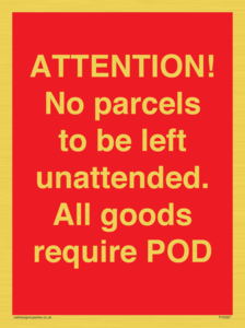 ATTENTION! No parcels to be left unattended All goods require POD