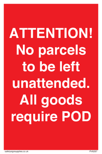 ATTENTION! No parcels to be left unattended All goods require POD