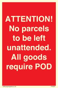 ATTENTION! No parcels to be left unattended All goods require POD