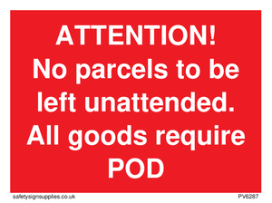 ATTENTION! No parcels to be left unattended All goods require POD
