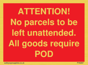 ATTENTION! No parcels to be left unattended All goods require POD