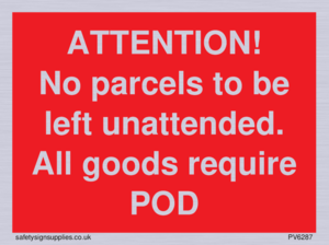 ATTENTION! No parcels to be left unattended All goods require POD