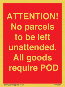 ATTENTION! No parcels to be left unattended All goods require POD