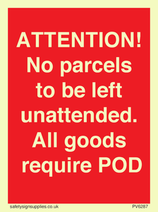 ATTENTION! No parcels to be left unattended All goods require POD