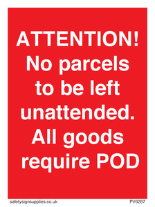 ATTENTION! No parcels to be left unattended All goods require POD