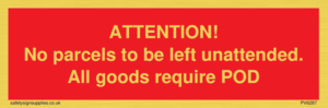 ATTENTION! No parcels to be left unattended All goods require POD