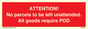 ATTENTION! No parcels to be left unattended All goods require POD