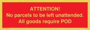 ATTENTION! No parcels to be left unattended All goods require POD
