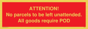 ATTENTION! No parcels to be left unattended All goods require POD
