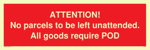 ATTENTION! No parcels to be left unattended All goods require POD