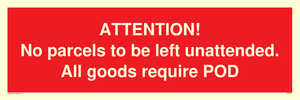 ATTENTION! No parcels to be left unattended All goods require POD