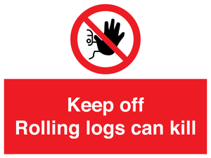 Keep off Rolling logs can kill 