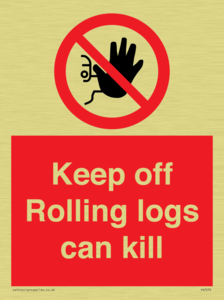 Keep off Rolling logs can kill 