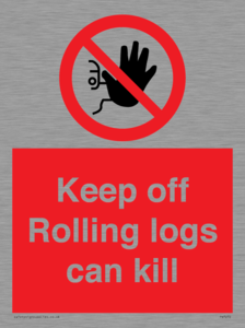 Keep off Rolling logs can kill 