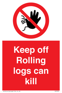 Keep off Rolling logs can kill 