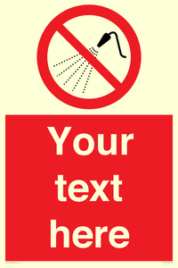 Custom prohibition Do not spray with water