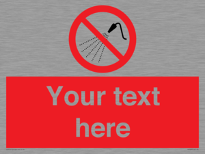 Custom prohibition Do not spray with water