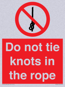 Do not tie knots in the rope