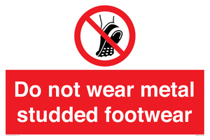 Do not wear metal studded footwear