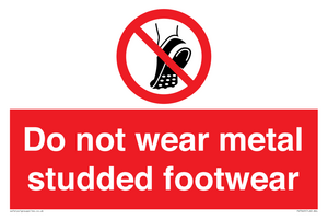 Do not wear metal studded footwear