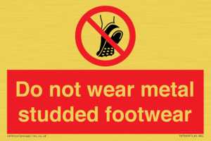 Do not wear metal studded footwear
