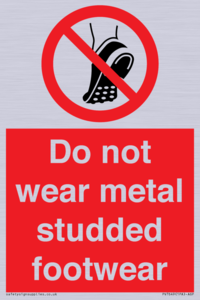 Do not wear metal studded footwear