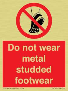 Do not wear metal studded footwear