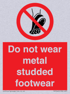 Do not wear metal studded footwear