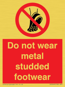 Do not wear metal studded footwear