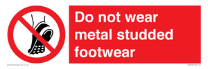 Do not wear metal studded footwear