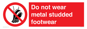 Do not wear metal studded footwear