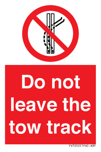 Do not leave the tow track