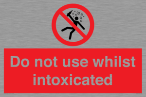 Do not use whilst intoxicated