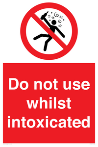 Do not use whilst intoxicated
