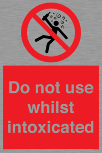 Do not use whilst intoxicated
